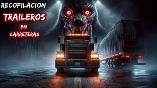 RECOPILACION de HISTORIAS de TERROR en CARRETERAS JAMAS CONTADAS POR TRAILEROS VOL III