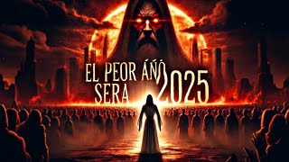 2025 Puede Ser EL PEOR AÑO: Las 10 Profecías del APOCALIPSIS Están Por Cumplirse