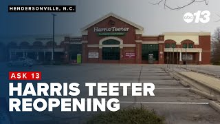 Ask 13: When will the Hendersonville Harris Teeter reopen?