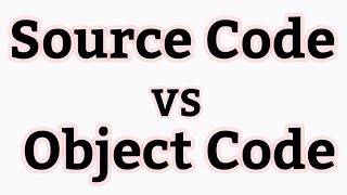 What is Source code and object code? #sourcecode #objectcode