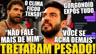 TRETA! GORILA VAI PRA CIMA DO GORGONOID, DISCUTIRAM PESADO E AS CONVERSAS FORAM EXPOSTAS