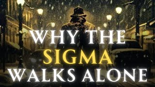 The Reason Sigma Males Are Giving Up On Friendship