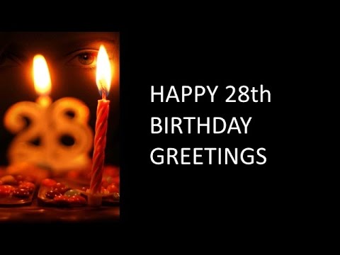 28th B⁬thday Wishes And Greetings - YouTube