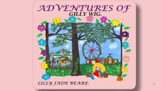 ADVENTURES OF GILLY WIG BY: Lily Jade Bear.