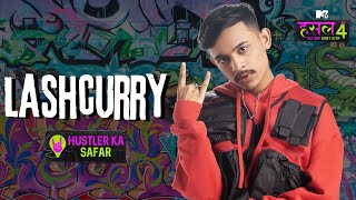 Lashcurry | Hustler ka Safar | MTV Hustle 4