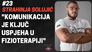 STRAHINJA SOLUJIĆ: Komunikacija je Ključ Uspjeha u Fizioterapiji | FTS Podcast #23