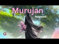 Murujan Nasheed (Fahad-Usman) | No Music | Full Arabic Lyrics + English Translation