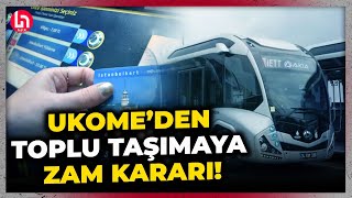 SON DAKİKA! İBB toplu taşımaya yüzde 46,09 zam istemişti... UKOME'den karar çıktı!