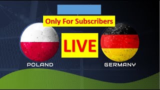 🔴 POLAND - GERMANY. LIVE HD. INTERNATIONAL FRIENDLY. (Only For Subscribers)