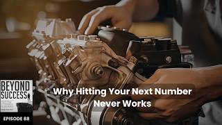 Why Hitting Your Next Number Never Works - 88 Beyond Success Podcast with David Tian, Ph.D.