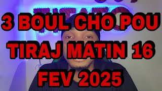 BOUL CHO🔥💯POU TIRAJ MATIN 16 FEV 2025 #titato509 #boulchotitato509 #boulcho345