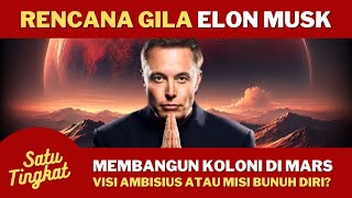 Rencana Gila Elon Musk Membangun Peradaban Di Mars Yang Bisa Berujung Kematian