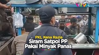 Tak Terima Ditertibkan, PKL Siram Satpol PP pakai Minyak Panas