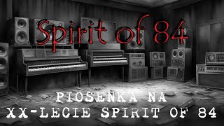 Spirit of 84 - Piosenka na XX lecie Spirit of 84 (lyric video)