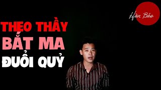 TẬP 438: CHUYỆN MA CÓ THẬT | THEO THẦY BẮT MA ĐUỔI QUỶ | HÀN BẢO KỂ