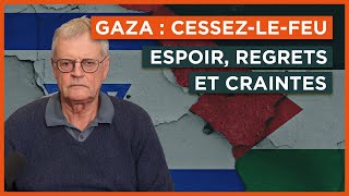 Cessez le feu à Gaza : espoir, regrets et craintes