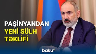 Paşinyan Azərbaycana yeni sülh paketini göndərdiyini açıqladı