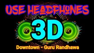Downtown - Guru Randhawa (3D Bass Boosted)