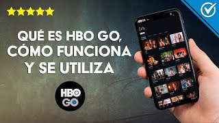 Qué es HBO GO, Cómo Funciona y se Utiliza, te Damos toda la Información