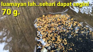 Lumayan lah Sehari Dapat Segini ll Hasil Tambang Emas Tradisional ll 70 g. Sehari