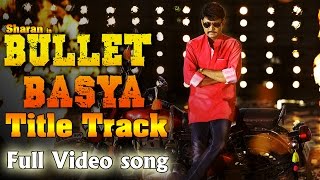 Bullet Basya - Title Track Full Song Video | Sharan & Haripriya | Arjun Janya