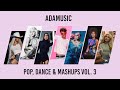 Pop, Dance & Mashups Vol. 3 | Adamusic DJ Mix