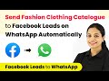 How to Send Fashion Clothing Catalogue to Facebook Leads on WhatsApp Automatically