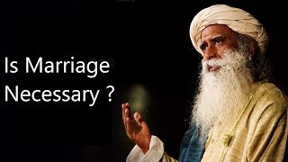 Is Marriage Necessary | Sadhguru