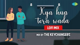Kya Hua Tera Wada LoFi Chill Mix | The Keychangers | Mohammed Rafi | Slowed and Reverb Songs