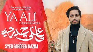 13 Rajab Manqabat 2024 | Ya Ali Haider Haider | Syed Fardeen Kazim | Mola Ali New Qasida 2024