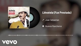 Joan Sebastian - Llévatela (Fue Prestada) (Audio)