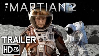 The Martian 2 [HD] Trailer | Matt Damon, Jessica Chastain | Mission To Mars Part 2 | Fan Made