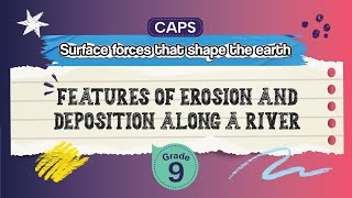 [GRADE 9] Features of Erosion and Deposition Along a River