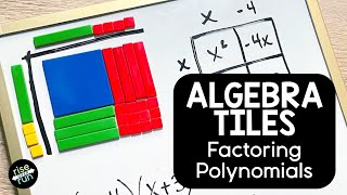 Algebra Tiles: Factoring Polynomials WITHOUT Tricks