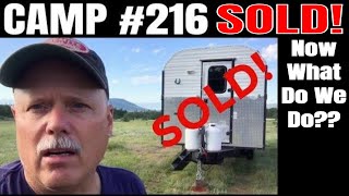 Never Thought I Would Make This Video - Camp 216 is SOLD!