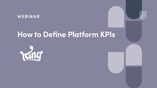 Webinar: How to Define Platform KPIs by King Product Director, Ramon Martinez Orellana