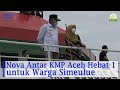 Gubernur Antar KMP Aceh Hebat 1 untuk Warga Simeulue