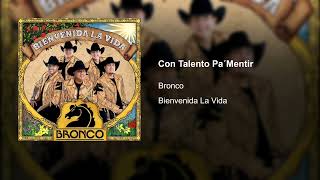 Bronco - Con Talento Pa'Mentir (Audio) 2022