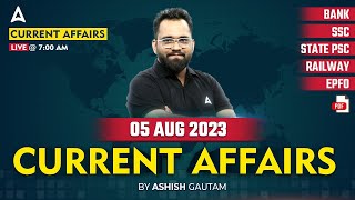 5 August 2023 Current Affairs | Current Affairs Today | Current Affairs 2023 | By Ashish Gautam Sir