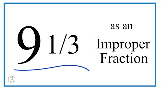 Write the Mixed Number 9 3/4 as an Improper Fraction