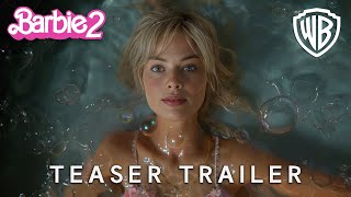 Barbie 2 Movie - Teaser Trailer | Margot Robbie, Ryan Gosling | 2025