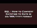 SQL : How to Convert Datetime to Date in dd/MM/yyyy format