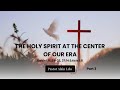 2 Part 3 - THE HOLY SPIRIT AT THE CENTER OF OUR ERA - PASTOR ALAIN LELO - 02 June 2024