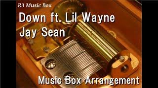 Down ft. Lil Wayne/Jay Sean [Music Box]