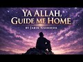 Ya Allah, Guide Me Home (official lyric) 