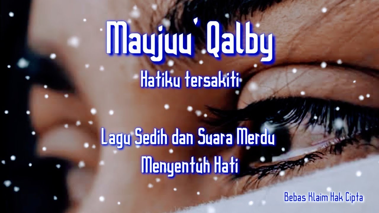 Lagu Sedih Islami Merdu Menyentuh Hati | Maujuu' Qalby ( Hatiku ...