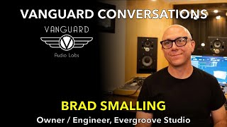 VANGUARD CONVERSATIONS - Brad Smalling, Evergroove Studio