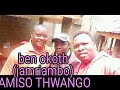 ben okoth jamriambo amiso thwango