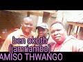 ben okoth jamriambo amiso thwango