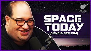 SPACE TODAY (CIÊNCIA SEM FIM) - Cometa Podcast #36
